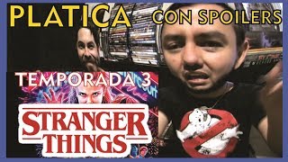 ?STRANGER THINGS Temporada 3 ?PLATICA CON SPOILERS ⚠ (Review,reseña)?