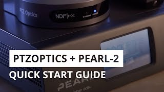 Quick start: How to use the PTZOptics NDI HX camera with Pearl-2