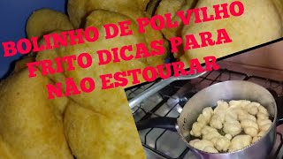 BISCOITO DE POLVILHO FRITO SEM ESTOURAR PASSO A PASSO