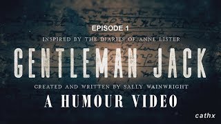 Gentleman Jack Humour Video (Ep1)