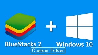 How to install BlueStacks in custom folder in pc 2019