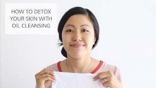 How to Detox Your Skin with Oil Cleansing