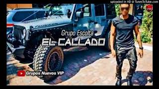 Grupo Escolta - El Callado (CAF) (Corridos 2018)