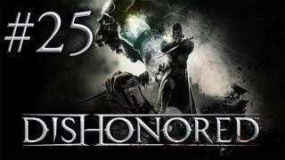 Dishonored - Прохождение игры на русском - Выводим лорда-регента на "чистую воду" (Серия 25)