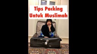 Tips Packing Untuk Muslimah Ala Miss Turis