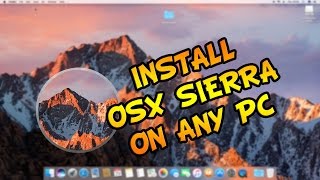 How To Install OSX Sierra on any PC! (Hackintosh)