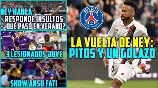 NEYMAR VUELVE CON GOLAZO | NEY REACCIONA A LOS INSULTOS Y PITOS | 3 LESIONADOS JUVE | SHOW ANSU FATI