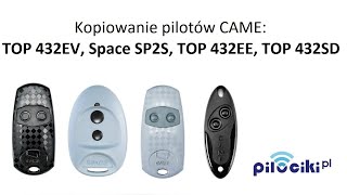 Kopiowanie pilotów CAME: TOP 432EV, Space SP2S, TOP 432EE, TOP 432SD