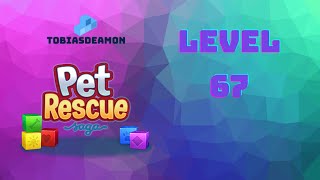 Pet Rescue Saga level 67 no boosters, no hammers ? ►TOBIAS DEAMON◄