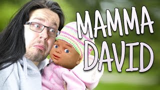 DAVID ÄR EN BRA MAMMA!