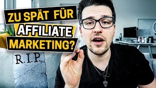 Ist Es Zu Spät Für Affiliate Marketing??⏱