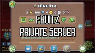 FruiTz - Private Server [Android & Pc] | Geometry Dash 2.11
