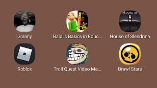 Granny,Baldi's Basics,House of Slendrina,ROBLOX,Troll Quest,Brawl Stars,РОБЛОКС,ГРЕННИ,БАЛДИ