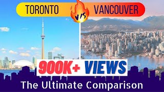TORONTO v/s VANCOUVER which city is better to live?