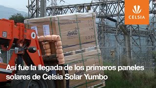 Llegada de paneles solares a la planta  Celsia Solar Yumbo