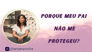 Porque meu pai não me protegeu? (filhas de mães abusivas/ narcisistas)
