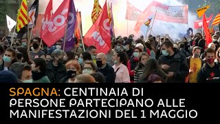 Spagna: centinaia di persone partecipano alle manifestazioni del 1 maggio