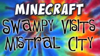 Swampy visits Mistral City