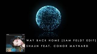 SHAUN - Way Back Home (Sam Feldt Edit) feat. Conor Maynard