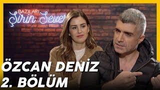 Bazıları Şirin Sever - Özcan Deniz - 2.Bölüm
