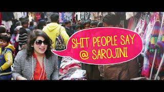 Shit People Say: Sarojini Nagar Edition