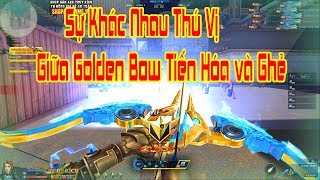 So Sánh Golden Bow Tiến Hóa và Chưa Tiến Hóa - Truy Kích Showbiz