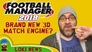 FM18 - NEW 3D Match Engine? Release Date, New Training? - Football Manager 2018 What We Know So Far