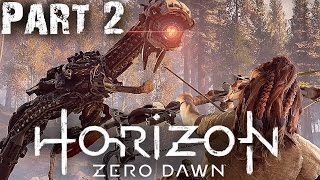Horizon Zero Dawn - Part 2 - TIME FOR ACTION!! (PS4 GAMEPLAY WALKTHROUGH)