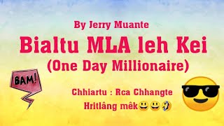 Bialtu MLA leh Kei (One Day Millionaire) || Ziaktu : Jerry Muantea