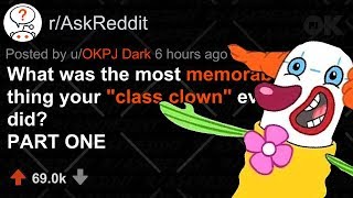 Best Class Clown Reddit Stories (r/AskReddit)