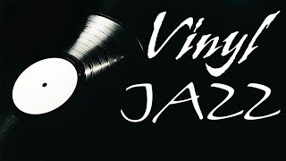 Vinyl JAZZ - Relaxing Background JAZZ Music for Calm