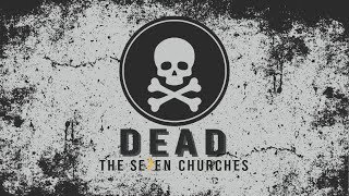 The Se7en Churches: Dead, The Church of Sardis