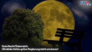 Gute Nacht Österreich: Ultralinke türkis-grüne Bundesregierung steht uns bevor!