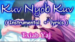 Kuv Nyob Kuv Instrumental + Lyrics - Xab Thoj & Txiab Yaj