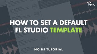 How to set a Fl Studio Template as default