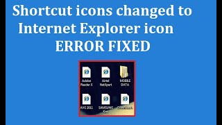 How to Fix Shortcut icons changed to Internet Explorer icon