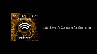 Program Note Podcast: Lutosławski’s Concerto for Orchestra