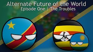 Alternate Future of the World In Countryballs | Episode 1 | The Troubles