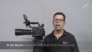 At the Bench: Fujinon MK50-135mm T2.9 Cine-Zoom Lens
