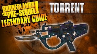 Borderlands The Pre-Sequel: *Torrent* Legendary Weapon Guide!