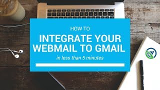 How to Integrate your webmail to gmail in less than 5 minutes