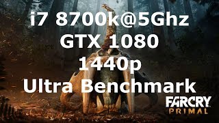 Far Cry Primal - i7 8700k@5Ghz GTX 1080 1440p Ultra Benchmark