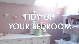 TIDY UP YOUR BEDROOM!