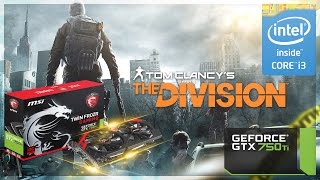 Tom Clancy's The Division - i3 2120 - 12GB RAM - GTX 750 Ti (High Setting)