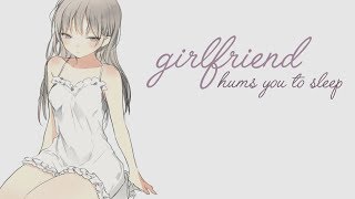 [ASMR] Girlfriend Hums You Softly To Sleep [Binaural] [Roleplay]