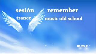 sesión remember - music trance // old school - temazos y melodías