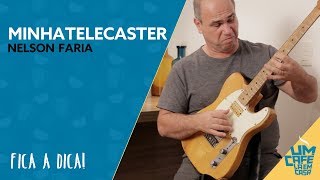 "Minha Telecaster" com Nelson Faria | Fica a dica