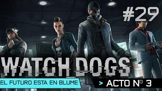 Watch Dogs | Guía Walkthrough Español | Acto 3 | El futuro está en Blume | Misión 4