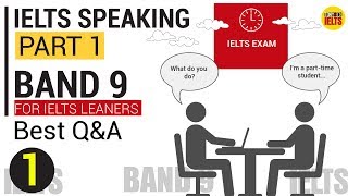 IELTS SPEAKING PART 1 BAND 9: TOP QUESTIONS & BEST ANSWERS  IN IELTS EXAM | S1