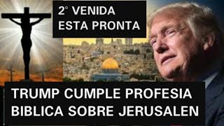DONALD TRUMP ADELANTA LA VENIDA DEL MESIAS JESUCRISTO EN JERUSALEN